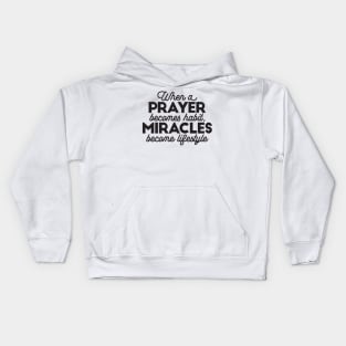 Prayer and Miracles, Faith Quotes Merch I Kids Hoodie